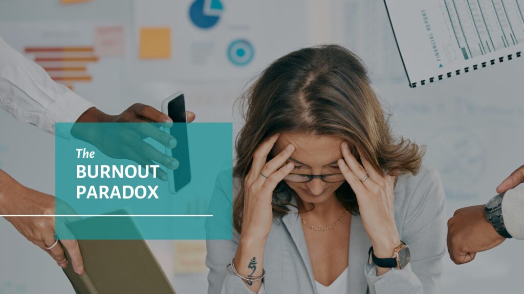 The Burnout Paradox